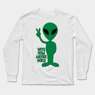 We're from another world Long Sleeve T-Shirt